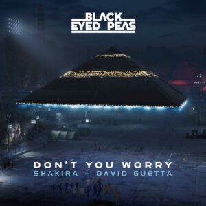 Don’t You Worry – Black Eyed Peas, David Guetta y Shakira