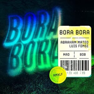 Bora Bora – Abraham Mateo, Luis Fonsi